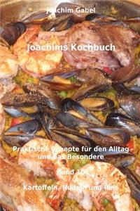 Joachims Kochbuch Band 10 Kartoffeln, Nudeln und Reis