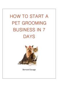 How To Start A Pet Grooming Business In 7 Days