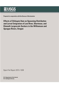 Effects of Chiloquin Dam on Spawning Distribution and Larval Emigration of Lost River, Shortnose, and Klamath Largescale Suckers in the Williamson and Sprague Rivers, Oregon