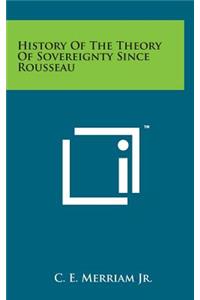 History of the Theory of Sovereignty Since Rousseau