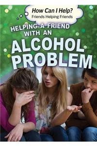 Helping a Friend with an Alcohol Problem