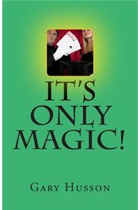 It's Only Magic!