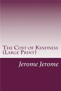 The Cost of Kindness (Large Print)