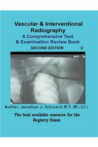 Vascular & Interventional Radiography A Comprehensive Text & Examination Review 2nd Edition
