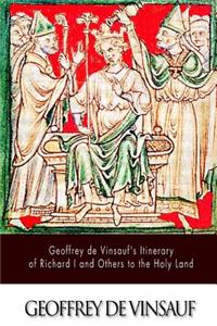 Geoffrey de Vinsauf's Itinerary of Richard I and Others to the Holy Land