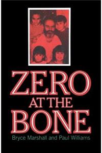 Zero at the Bone