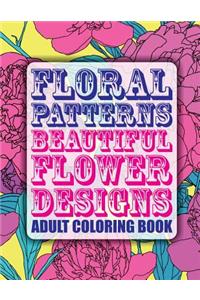 Floral Patterns Beautiful Flower Designs Adult Coloring Book
