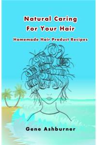 Natural Caring For Your Hair