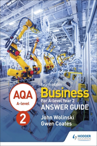 AQA A-level Business Year 2 Fourth Edition Answer Guide (Wolinski and Coates)