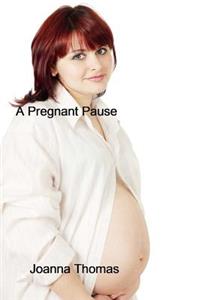 pregnant pause