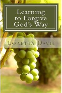 Learning to Forgive God's Way
