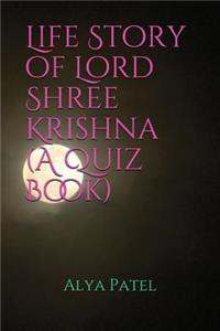 Life Story of Lord Shree Krishna (a Quiz Book)