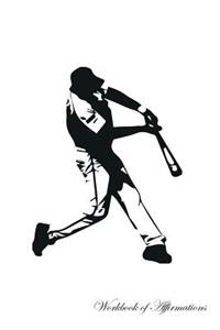 Baseball Legend Workbook of Affirmations Baseball Legend Workbook of Affirmations