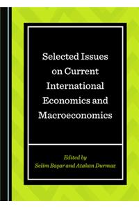 Selected Issues on Current International Economics and Macroeconomics