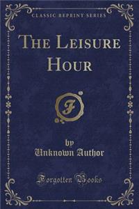 The Leisure Hour (Classic Reprint)