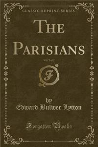 The Parisians, Vol. 2 of 2 (Classic Reprint)