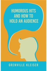 Humorous Hits and How to Hold an Audience