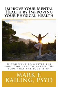 Improve your Mental Health by Improving your Physical Health