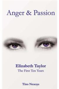 Anger & Passion: Elizabeth Taylor - The First Ten Years