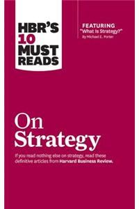 Hbr's 10 Must Reads on Strategy