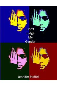 Don't Judge My Gender