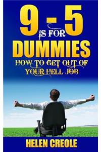 9 - 5 Is For Dummies