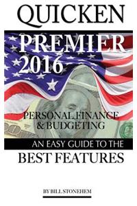 Quicken Premier 2016 Personal Finance and Budgeting: An Easy Guide to the Best F
