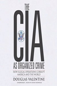 The CIA as Organized Crime Lib/E