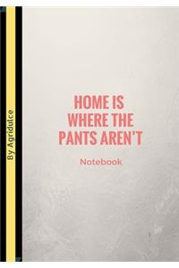 Home Is Where the Pants Aren't