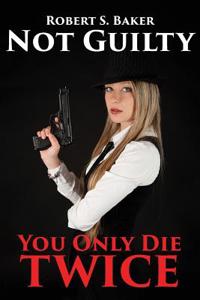 Not Guilty: You Only Die Twice