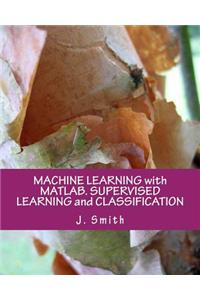 Machine Learning with Matlab. Supervised Learning and Classification