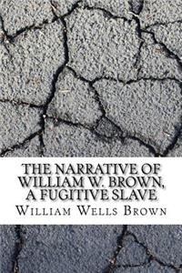 The Narrative of William W. Brown, a Fugitive Slave