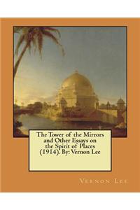 Tower of the Mirrors and Other Essays on the Spirit of Places (1914). By