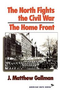 North Fights the Civil War: The Home Front