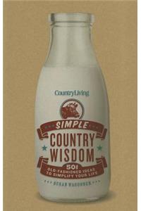 Country Living: Simple Country Wisdom