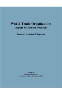 Wto Dispute Settlement Decisions: Bernan's Annotated Reporter