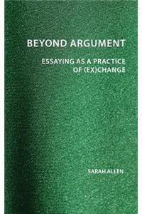 Beyond Argument