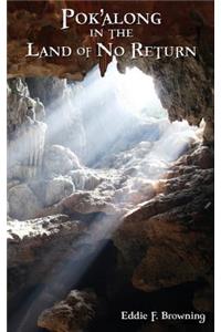 Pok'along in the Land of No Return