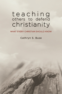 Teaching Others to Defend Christianity