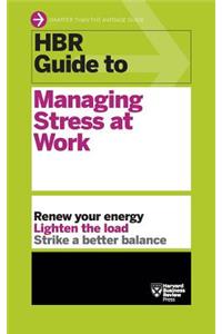 HBR Guide to Managing Stress at Work (HBR Guide Series)