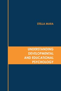Understanding Developmental and Educational Psychology
