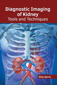 Diagnostic Imaging of Kidney: Tools and Techniques