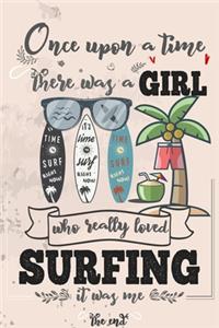Once Upon A Time There Was A Girl Who Really Loved Surfing It was Me The End