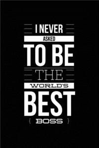 I never asked to be the World's Best Boss