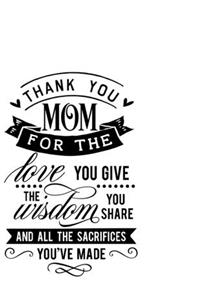 Thank You Mum For The Love You Give And The Wisdom You Share