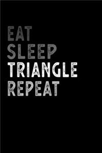 Eat Sleep Triangle Repeat Funny Musical Instrument Gift Idea