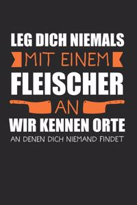 Leg Dich Niemals Mit EInem Fleischer An Wir Kennen Orte An Denen Dich Niemand Findet