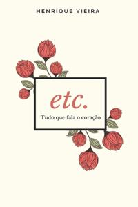 etc. Tudo que fala o coração