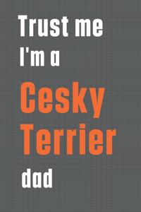 Trust me I'm a Cesky Terrier dad