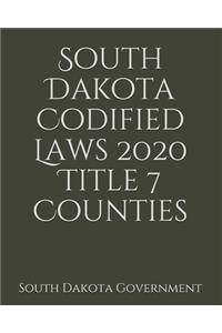 South Dakota Codified Laws 2020 Title 7 Counties